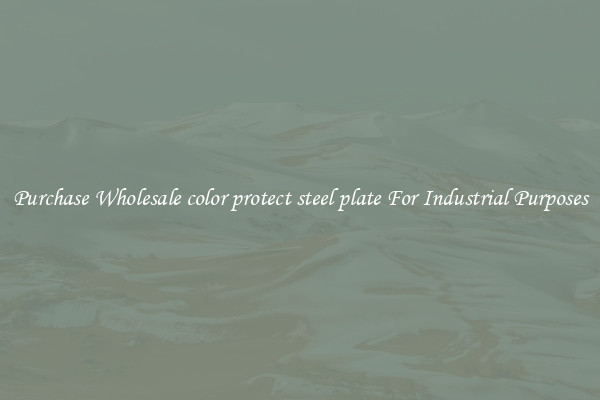 Purchase Wholesale color protect steel plate For Industrial Purposes