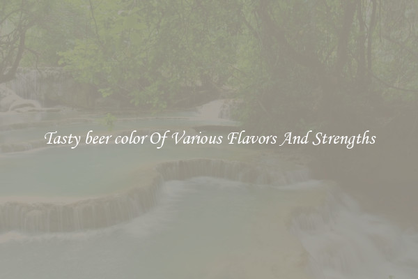Tasty beer color Of Various Flavors And Strengths