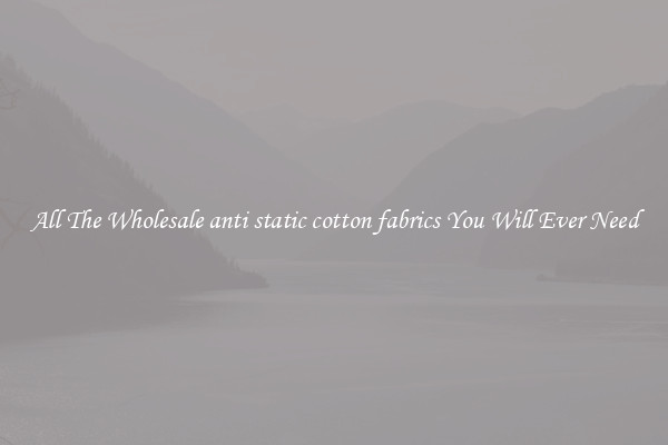 All The Wholesale anti static cotton fabrics You Will Ever Need
