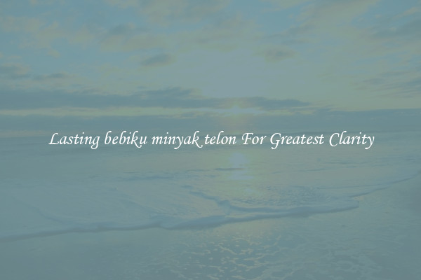 Lasting bebiku minyak telon For Greatest Clarity