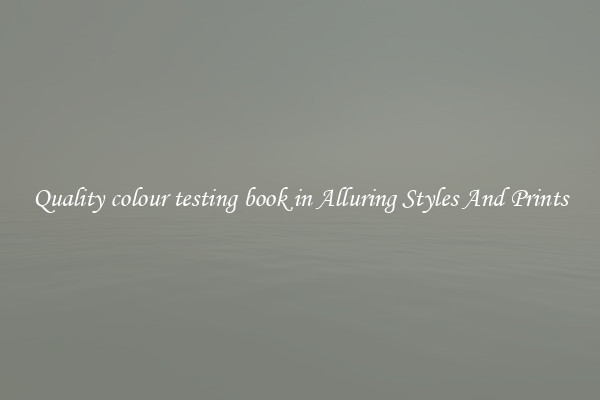 Quality colour testing book in Alluring Styles And Prints