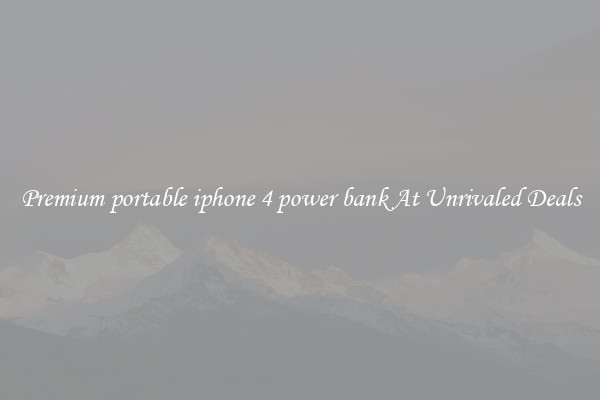 Premium portable iphone 4 power bank At Unrivaled Deals