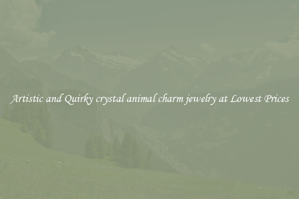 Artistic and Quirky crystal animal charm jewelry at Lowest Prices