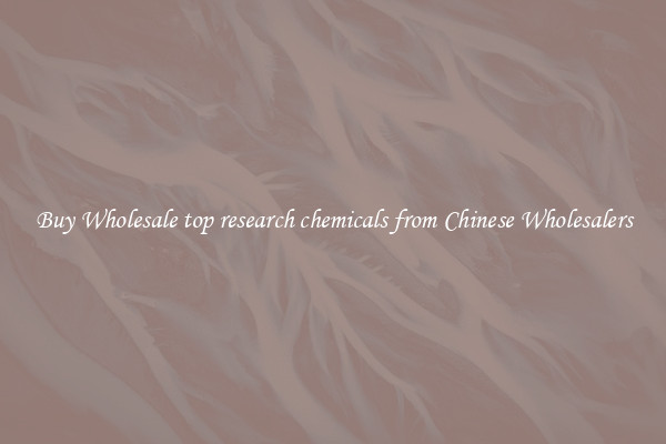 Buy Wholesale top research chemicals from Chinese Wholesalers