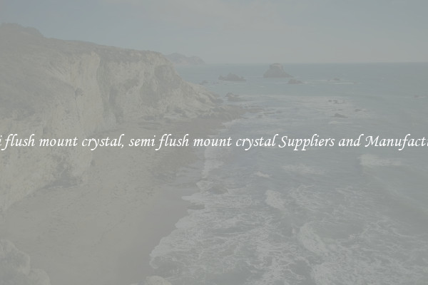 semi flush mount crystal, semi flush mount crystal Suppliers and Manufacturers