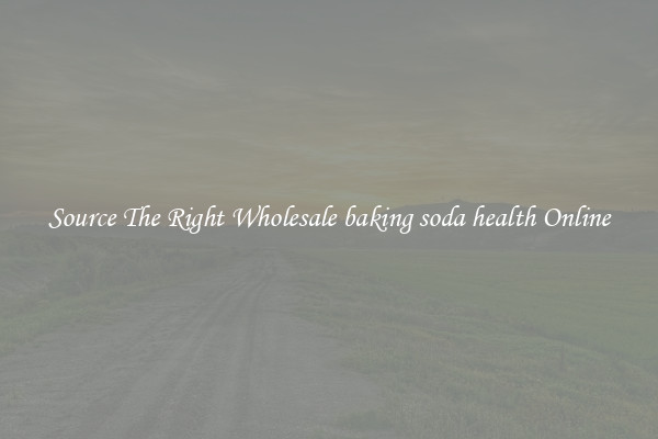 Source The Right Wholesale baking soda health Online