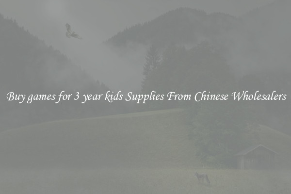 Buy games for 3 year kids Supplies From Chinese Wholesalers