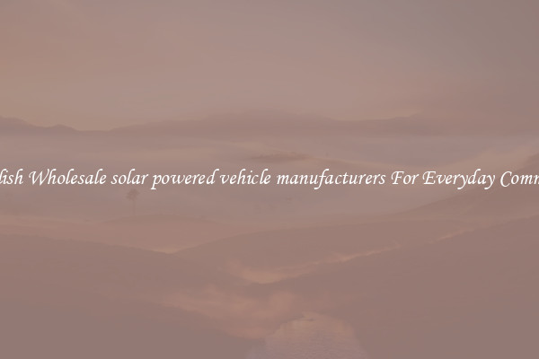 Stylish Wholesale solar powered vehicle manufacturers For Everyday Commute