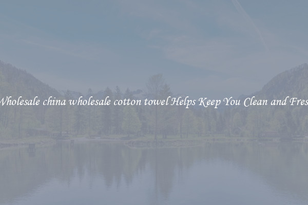 Wholesale china wholesale cotton towel Helps Keep You Clean and Fresh