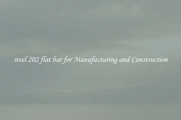 steel 202 flat bar for Manufacturing and Construction