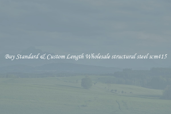 Buy Standard & Custom Length Wholesale structural steel scm415