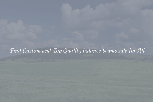 Find Custom and Top Quality balance beams sale for All