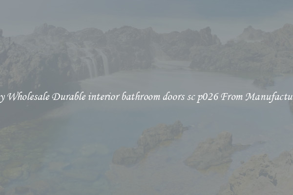 Buy Wholesale Durable interior bathroom doors sc p026 From Manufacturers
