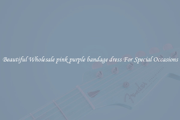 Beautiful Wholesale pink purple bandage dress For Special Occasions