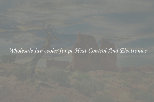 Wholesale fan cooler for pc Heat Control And Electronics