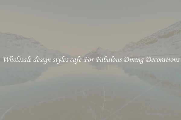 Wholesale design styles cafe For Fabulous Dining Decorations