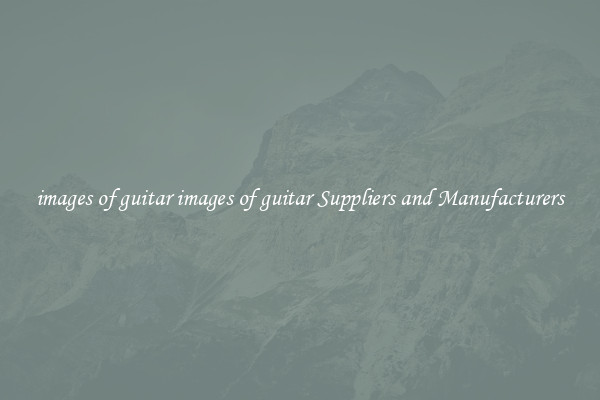 images of guitar images of guitar Suppliers and Manufacturers