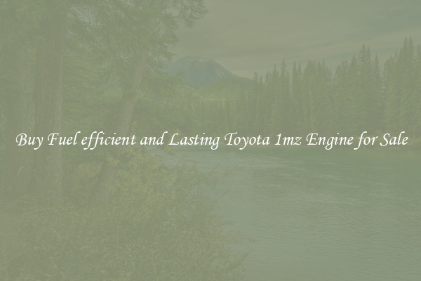Buy Fuel efficient and Lasting Toyota 1mz Engine for Sale
