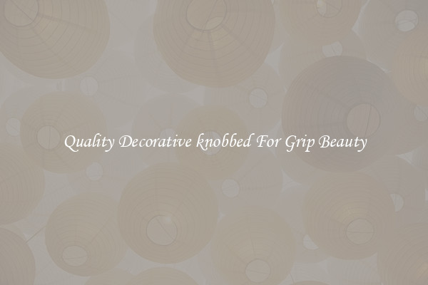 Quality Decorative knobbed For Grip Beauty
