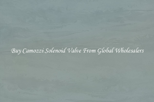 Buy Camozzi Solenoid Valve From Global Wholesalers