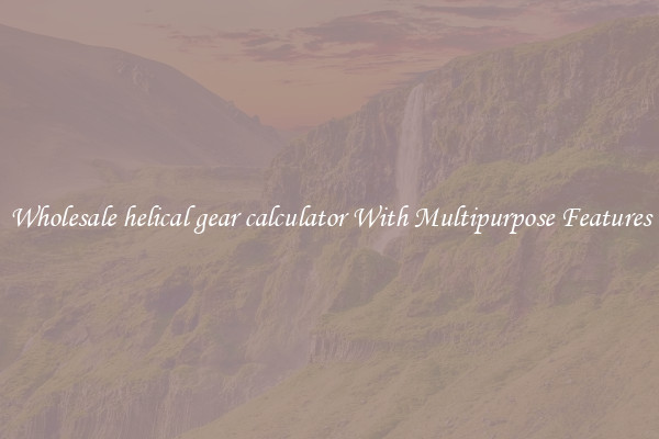 Wholesale helical gear calculator With Multipurpose Features