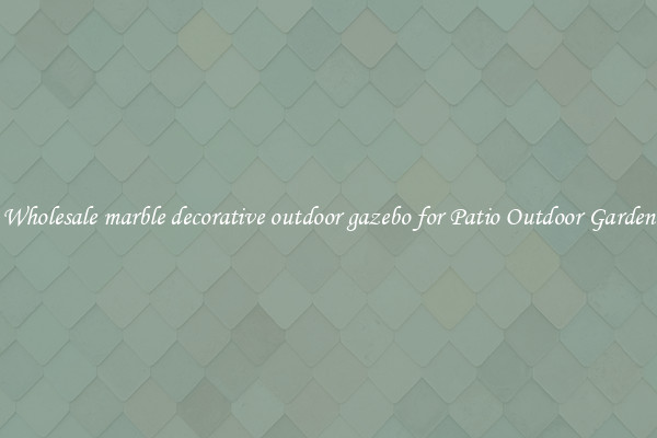 Wholesale marble decorative outdoor gazebo for Patio Outdoor Garden