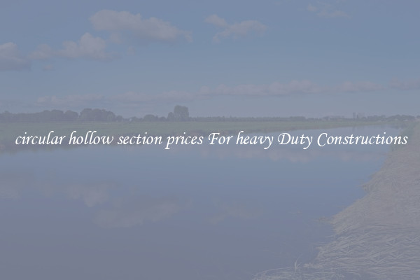 circular hollow section prices For heavy Duty Constructions