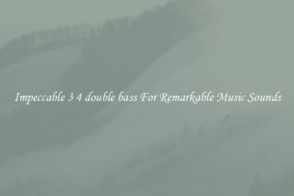Impeccable 3 4 double bass For Remarkable Music Sounds
