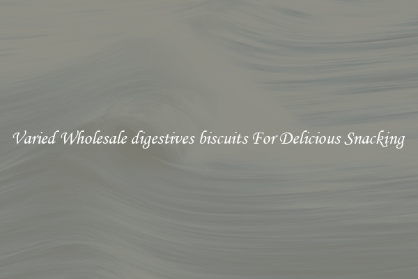Varied Wholesale digestives biscuits For Delicious Snacking 