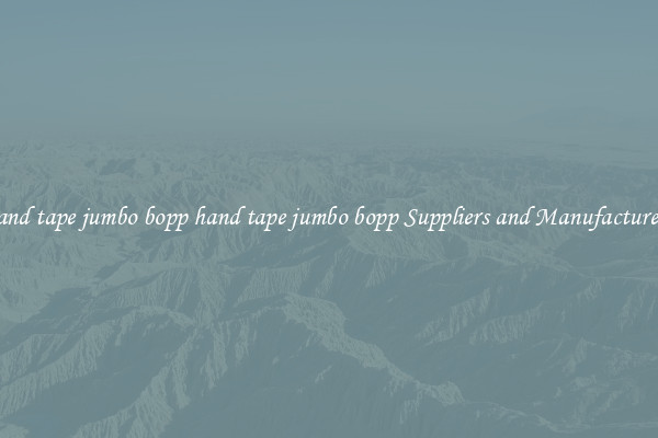 hand tape jumbo bopp hand tape jumbo bopp Suppliers and Manufacturers
