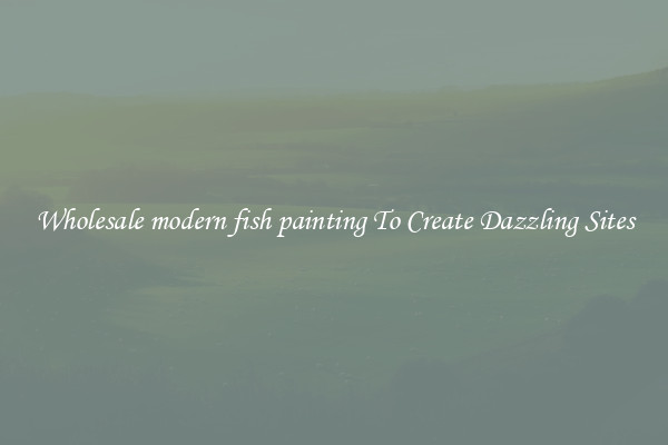 Wholesale modern fish painting To Create Dazzling Sites