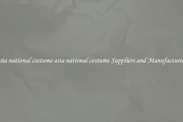 asia national costume asia national costume Suppliers and Manufacturers
