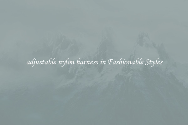 adjustable nylon harness in Fashionable Styles