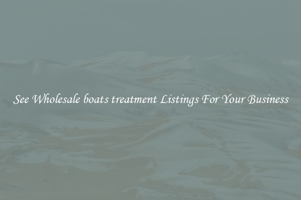 See Wholesale boats treatment Listings For Your Business