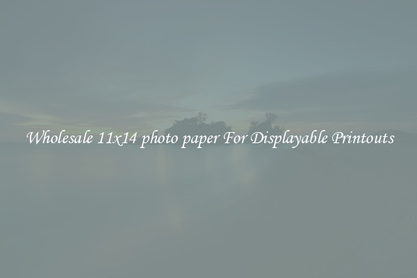 Wholesale 11x14 photo paper For Displayable Printouts