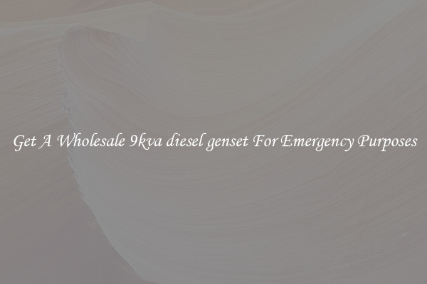 Get A Wholesale 9kva diesel genset For Emergency Purposes