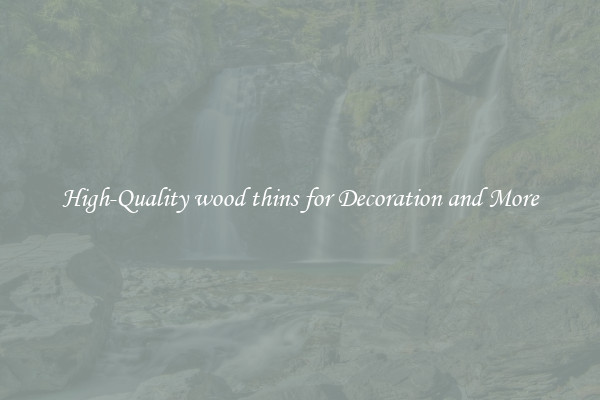 High-Quality wood thins for Decoration and More