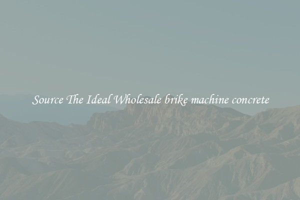 Source The Ideal Wholesale brike machine concrete