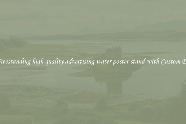 Buy Freestanding high quality advertising water poster stand with Custom Designs