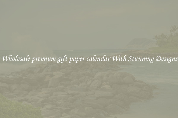 Wholesale premium gift paper calendar With Stunning Designs
