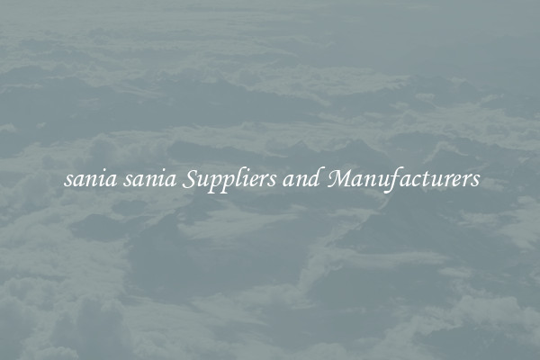 sania sania Suppliers and Manufacturers