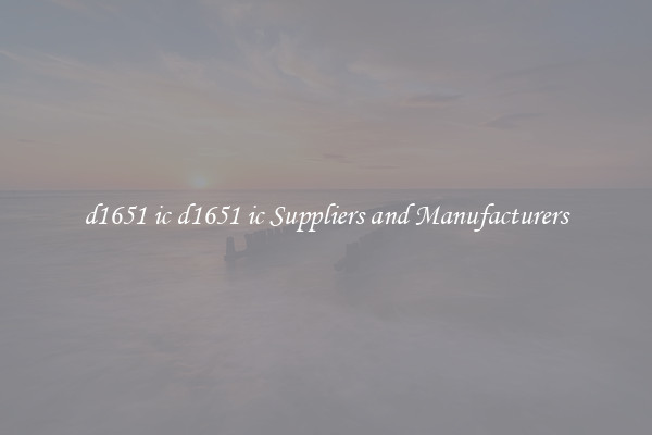 d1651 ic d1651 ic Suppliers and Manufacturers