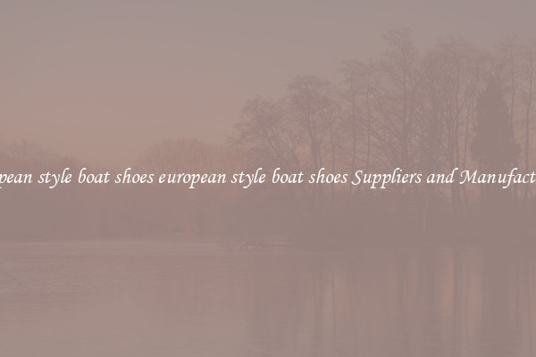european style boat shoes european style boat shoes Suppliers and Manufacturers