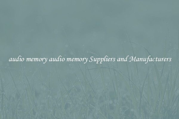 audio memory audio memory Suppliers and Manufacturers